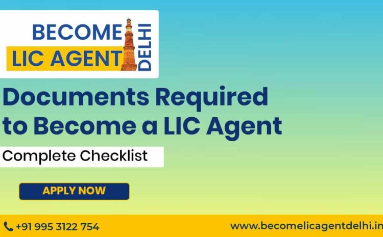  Documents Required to Become a LIC Agent – Complete Checklist 2026