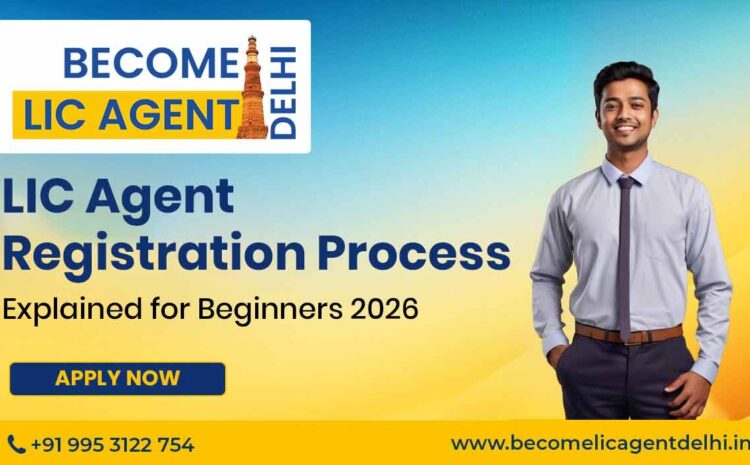  LIC Agent Registration Process Explained for Beginners 2026