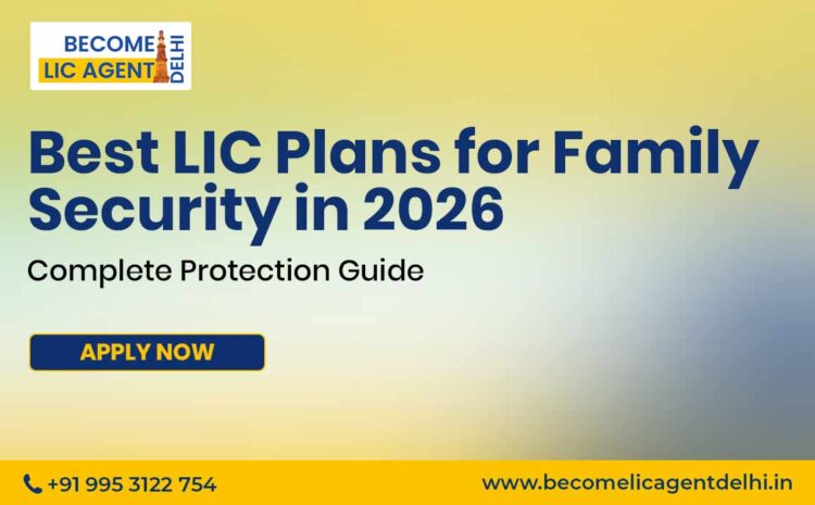  Best LIC Plans for Family Security in 2026: Complete Protection Guide