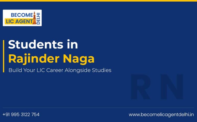  Students in Rajinder Nagar: Build Your LIC Career Alongside Studies
